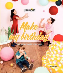 Make my birthday - do it yourself, recettes et plus encore...