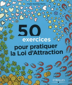 50 exercices pour pratiquer la loi d'attraction