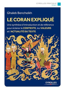 Le Coran expliqué - histoire, interprétations, actualité