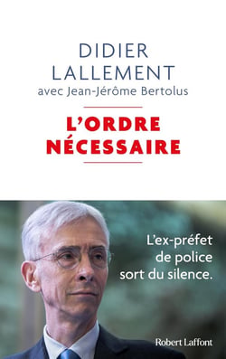 L'ordre nécéssaire : l'ex-préfet de police sort du silence