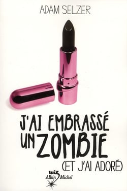 J'ai embrassé un zombie et j'ai adoré