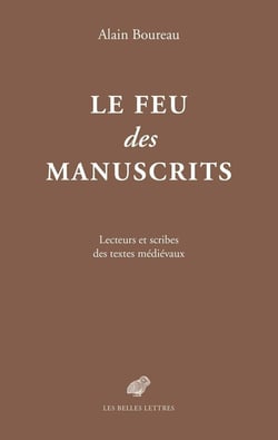 Le feu des manuscrits - lecteurs et scribes des textes médiévaux