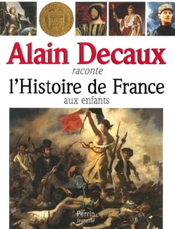 ALAIN DECAUX RACONTE L'HISTOIRE DE FRANCE AUX ENFANTS.