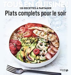 Tous en cuisine ! : plats complets pour le soir