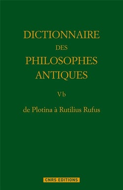 Dictionnaire des philosophes antiques t.5 partie 2 - de Plotina à Rutilius Rufus