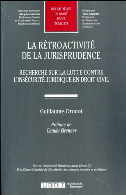 La rétroactivité de la jurisprudence - recherche sur la lutte contre l'insécurité juridique en droit civil