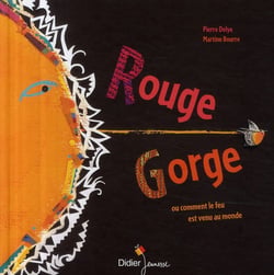 Rouge-gorge - ou comment le feu est venu au monde