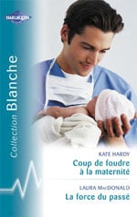 Coup de foudre a la maternite - la force du passe