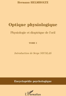 Optique physiologique Tome 1 - physiologique et dioptrique de l'oeil
