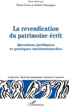 La revendication du patrimoine écrit - questions juridiques et pratiques institutionnelles