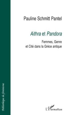 Aithra et Pandora : femmes, genre et cité dans la Grèce antique