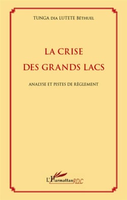 La crise des grands lacs - analyse et pistes de règlement