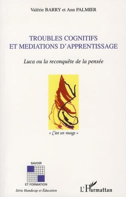 Troubles cognitifs et médiations d'apprentissage - Luca ou la reconquête de la pensée
