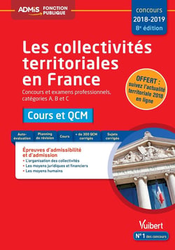 Les collectivités territoriales en France - concours et examens professionnels - catégories A, B et C - cours et QCM (concours 2018/2019) (édition 2018/2019)