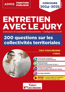 Entretien avec le jury : 200 questions sur les collectivités territoriales - Catégories A et B - Concours et examens professionnels : Concours (édition 2024/2025)