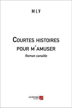 Courtes histoires pour m'amuser - roman canaille