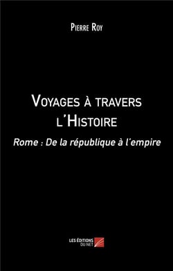 Voyages a travers l'histoire : Rome : de la république à l'empire