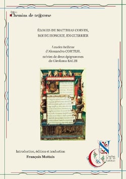 Éloge de Matthias Corvin, roi de Hongrie, en guerrier : Laudes bellicae d'Alessandro Cortesi - deux épigrammes de Girolamo Balbi
