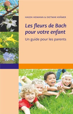 Les fleurs de bach pour votre enfant - un guide pour les parent