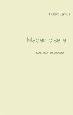 Mademoiselle - moeurs d'une capitale