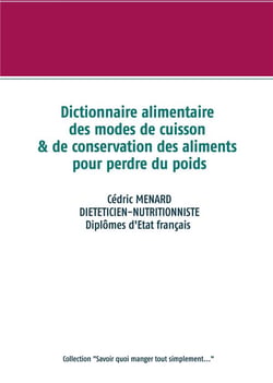 Dictionnaire alimentaire des modes de cuisson et de conversation des aliments pour perdre du poids