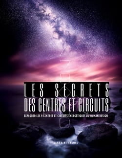 Les secrets des centres et circuits : Explorer les 9 Centres et circuits énergétiques du Human Design