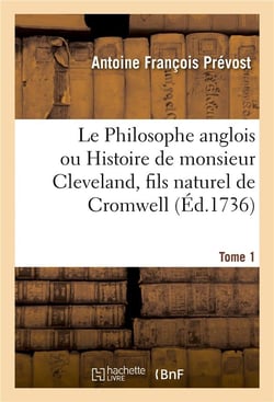 Le Philosophe anglois ou Histoire de monsieur Cleveland, fils naturel de Cromwell. Tome 1