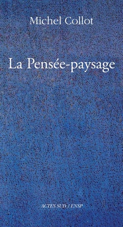 La pensée-paysage - philosophie, arts, littérature