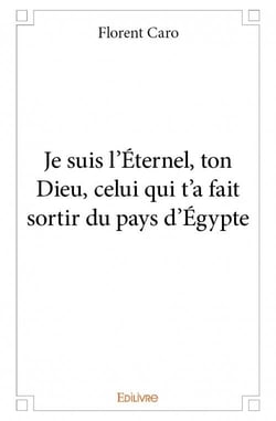 Je suis l'Éternel, ton Dieu, celui qui t'a fait sortir du pays d'Égypte