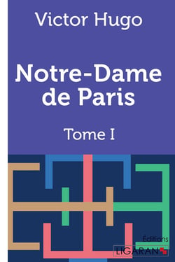 Notre-Dame de Paris Tome 1
