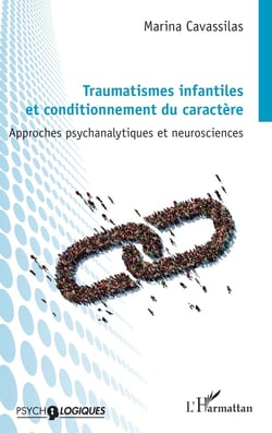 Traumatismes infantiles et conditionnement du caractère : approches psychanalytiques et neuroscience