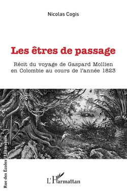 Les êtres de passage : Récit du voyage de Gaspard Mollien en Colombie au cours de l'année 1823