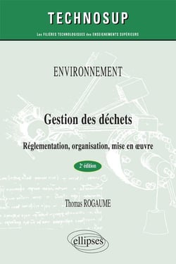 Gestion des déchets - réglementation, organisation, mise en oeuvre (2e édition)