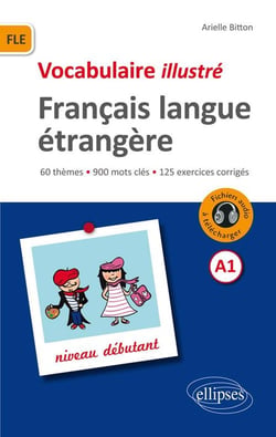 FLE. Vocabulaire illustré avec exercices corrigés et fichiers audio. Niveau A1 (Français langue étrangère)