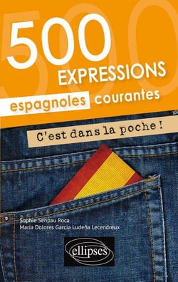 C'est dans la poche ! 500 expressions espagnoles courantes