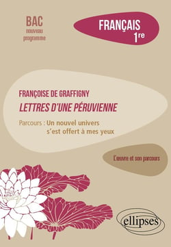 Français : Première - Francoise de Graffigny, Lettres d'une Péruvienne - Parcours : « un nouvel univers s'est offert à mes yeux »
