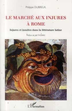Le marché aux injures à Rome - injures et insultes dans la littérature latine