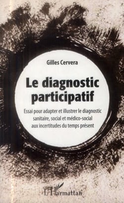 Diagnostic participatif - essai pour adapter et illustrer le diagnostic sanitaire social et médico social aux incertitudes du temps présent