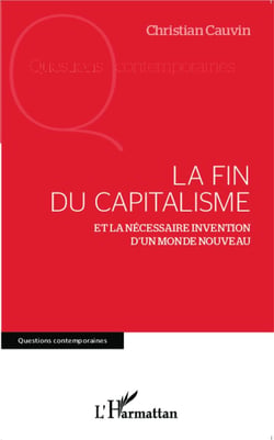 La fin du capitalisme et la nécessaire invention d'un monde nouveau