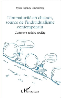 L'immaturité en chacun, source de l'individualisme contemporain - comment refaire société