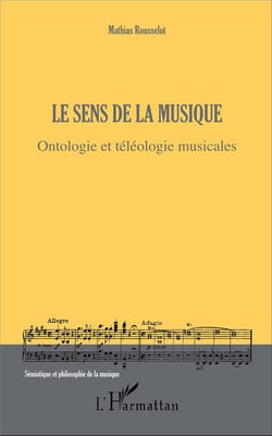 Le sens de la musique - ontologie et téléologie musicales