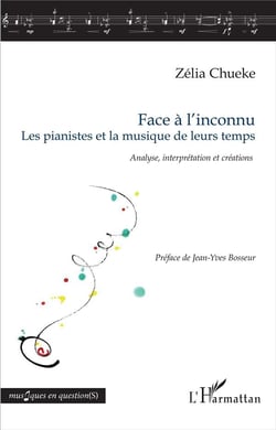 Face à l'inconnu - les pianistes et la musique de leurs temps - analyse, interprétation et créations