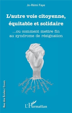 L'autre voie citoyenne, équitable et solidaire... ou comment mettre fin au syndrome de résignation