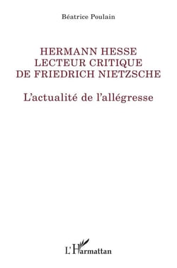 Hermann Hesse lecteur de Friedrich Nietzsche - l'actualite de l'allegresse