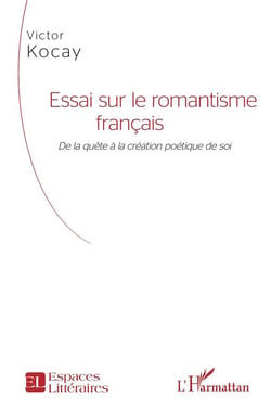 Essai sur le romantisme francais "de la quête à la création poétique de soi"