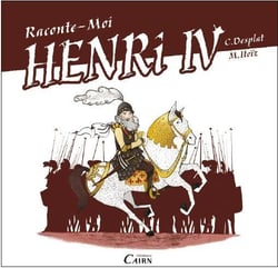 Raconte-moi Henry IV - roi de la paix