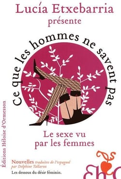 Ce que les hommes ne savent pas - le sexe vu par les femmes