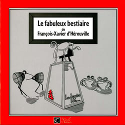 Le fabuleux bestiaire de françois-xavier d'hérouville