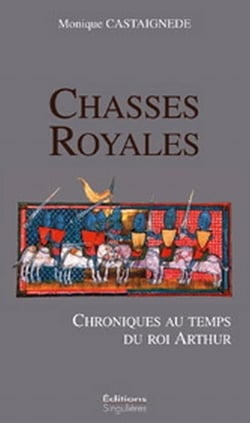 Chasses royales - chroniques au temps du roi arthur