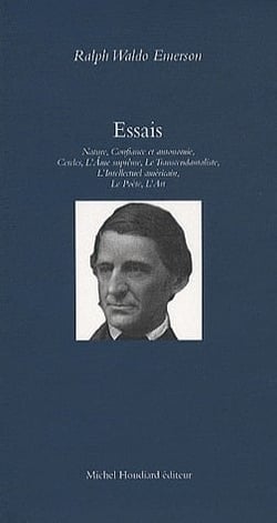 Essais, nature, confiance et autonomie, cercles, l'ame supreme, le transcendantaliste, l'intellectue